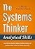 The Systems Thinker - Analytical Skills: Level Up Your Decision Making, Problem Solving, and Deduction Skills. Notice The Details Others Miss. (The Systems Thinker Series Book 2)