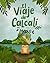 El Viaje de Calcalí: Calcal...