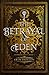 The Betrayal of Eden (Grimoire & Key)