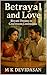 Betrayal and Love by M K Devidasan