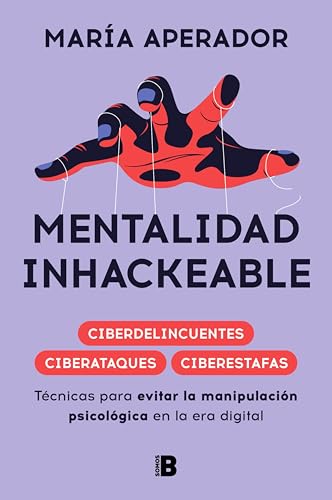 Mentalidad inhackeable: Técnicas para evitar la manipulación psicológica en la era digital (Kindle Edition)
