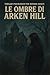 Le Ombre di Arken Hill: Dop...
