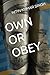 OWN OR OBEY