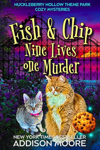 Fish and Chip: Nine Lives One Murder (Huckleberry Hollow Wonderland Theme Park Cozy Mysteries Book 1)