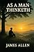 As a Man Thinketh