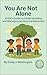 You Are Not Alone: A Kid’s ...