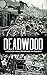 Deadwood: A History from Beginning to Present (Old West)
