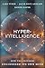 Hyperintelligence: How the ...