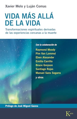 Vida más allá de la vida: Transformaciones espirituales derivadas de las experiencias cercanas a la muerte (Spanish Edition)