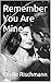 Remember You Are Mine