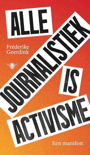 Alle journalistiek is activisme (Dutch Edition)