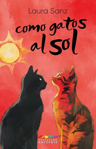 Como gatos al sol (Colección Arcoíris, #1) (Spanish Edition)