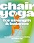 Chair Yoga for Strength and...