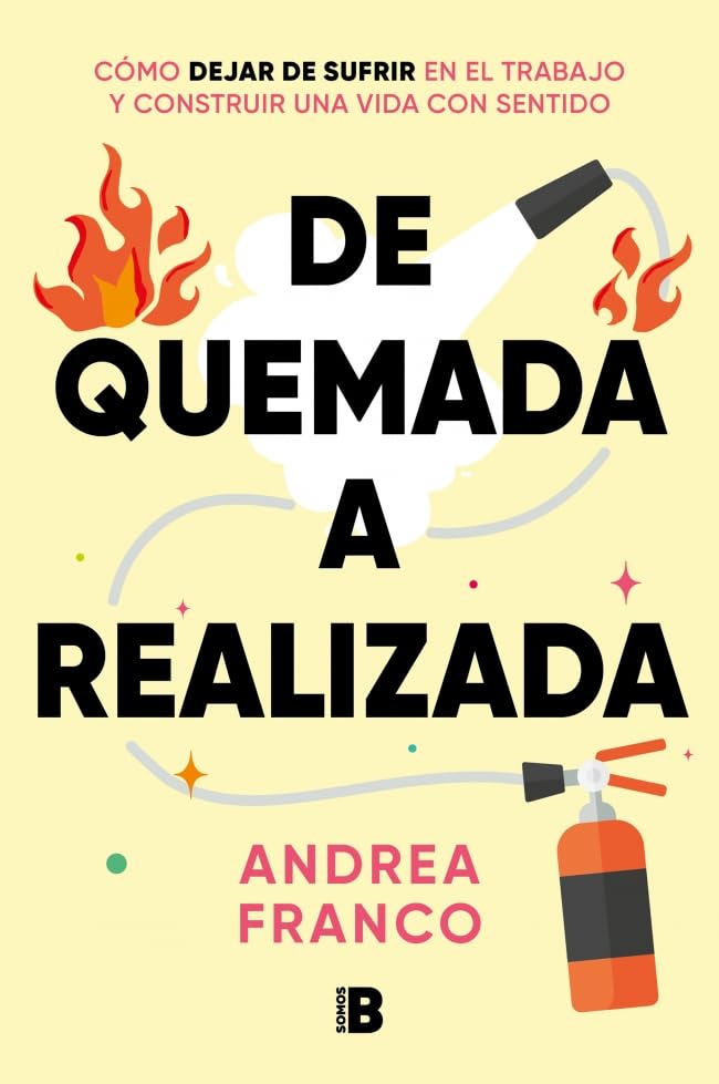 De quemada a realizada / From Burned Out to Being Fulfilled (Spanish Edition)