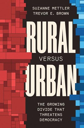Rural Versus Urban: The Growing Divide That Threatens Democracy (Kindle Edition)