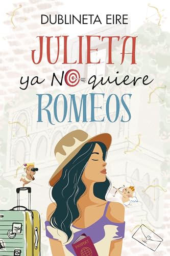 Julieta ya no quiere Romeos: Una comedia romántica de enredos, con ex imposibles, bodas incómodas, novios de mentira y muchas ganas de pecar (Spanish Edition)