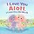 I Love You Alotl, I Love Yo...
