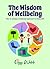 The Wisdom of Wellbeing: Ho...