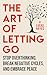 The Art Of Letting Go: Stop...