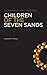 Children of the Seven Sands...