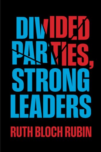Divided Parties, Strong Leaders (Chicago Studies in American Politics)