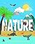 Nature: Our Physical World and the Extraordinary Life Within