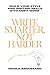 Write Smarter, Not Harder: Build Your Style and Writing Skills with Copy Work (Creativity Books For Writers)