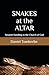 Snakes at the Altar: Serpen...