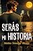 SERÁS MI HISTORIA: Thriller...