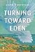 Turning Toward Eden