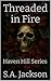 Threaded in Fire: Haven Hill Series