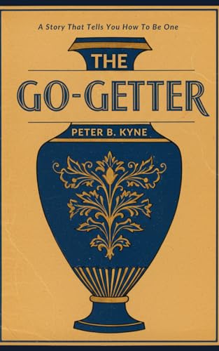 The Go-Getter: A Story That Tells You How To Be One