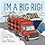I'm A Big Rig!