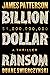 Billion-Dollar Ransom by James  Patterson