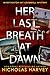 Her Last Breath at Dawn (In...