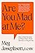 Are You Mad at Me?