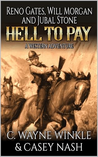 Reno Gates, Will Morgan And Jubal Stone: Hell To Pay: A Western Adventure (A Jubal Stone: U.S. Marshal Western Book 82)