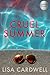 Cruel Summer by Lisa Cardwell Cruel Summer by Lisa Cardwell
