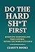 Do the Hard Sh*t First: Dom...