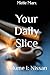 Your Daily Slice by Mette Marx