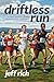 Driftless Run: The True Sto...