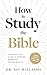 How to Study the Bible (Whe...