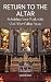 RETURN TO THE ALTAR by Victor Ajayi