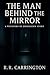 The Man Behind the Mirror by R.R. Carrington