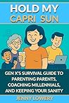 Hold My Capri Sun by Jenny Lowery Hold My Capri Sun by Jenny Lowery