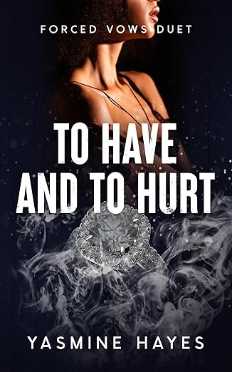 To Have And To Hurt (Forced Vows Duet Book 1)