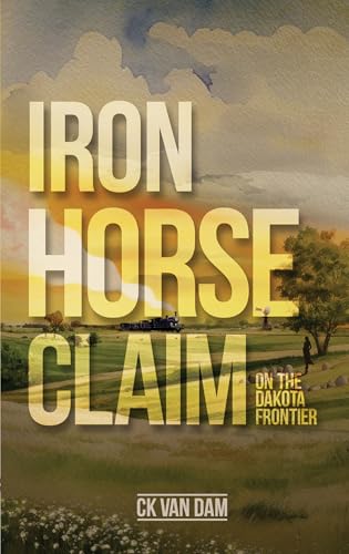 Iron Horse Claim: On the Dakota Frontier (Kindle Edition)
