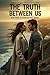 The Truth Between Us