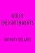 Queer Enlightenments: A Hidden History of Lovers, Lawbreakers, and Homemakers