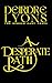 A Desperate Path by Deirdre Lyons A Desperate Path by Deirdre Lyons
